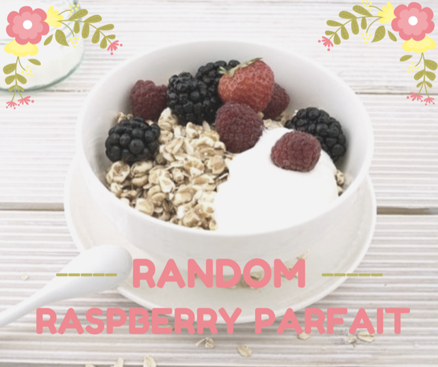 Random Raspberry Parfait: A budget meal recipe